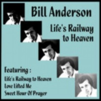 Bill Anderson - Life's Railway To Heaven