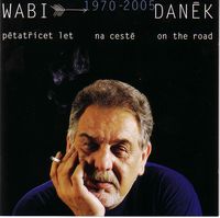 Wabi Daněk - 35 let na cestě - On The Road (2CD Set)  Disc 1