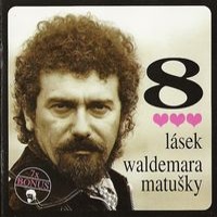 Waldemar Matuška - 8 lásek Waldemara Matušky