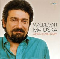 Waldemar Matuška - Zpívám, pro tebe zpívám (3CD Set)  Disc 1