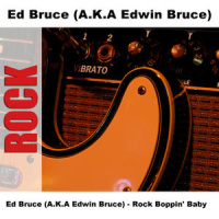 Ed Bruce - (A.K.A. Edwin Bruce) Rock Boppin' Baby