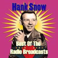 Hank Snow - Best Of The Radio Broadcast's