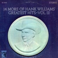 Hank Williams - 14 More Of Hank Williams' Greatest Hits, Vol.3