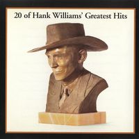 Hank Williams - 20 Of Hank Williams' Greatest Hits