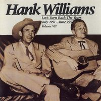 Hank Williams - Volume VII - Let's Turn Back The Years (July 1951-June 1952)