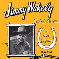 Jimmy Wakely - Cowboy's Heaven & Other Classics