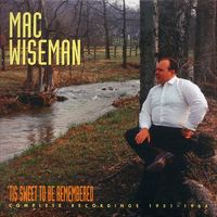 Mac Wiseman - 'Tis Sweet To Be Remembered 1951-64 (6CD Set)  Disc 1