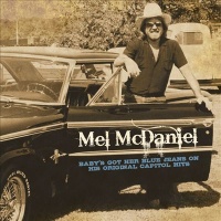 Mel McDaniel - Baby's Got Her Blue Jeans On - His Original Capitol Hits