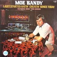 Moe Bandy - I Just Started Hatin' Cheatin' Songs Today