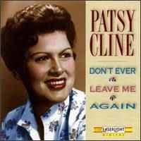 Patsy Cline - Don't Ever Leave Me Again