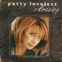 Patty Loveless - Classics