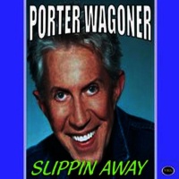 Porter Wagoner - Slippin' Away