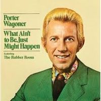 Porter Wagoner - What Ain't To Be, Just Might Happen