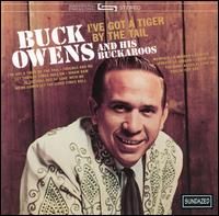 Buck Owens & His Buckaroos - I've Got A Tiger By The Tail