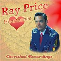 Ray Price - Heartaches