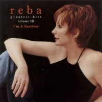 Reba McEntire - Greatest Hits, Vol. III - I'm A Survivor