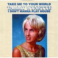 Tammy Wynette - Take Me To Your World - I Don't Wanna Play House