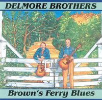 The Delmore Brothers - Brown's Ferry Blues [1995]