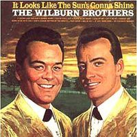 The Wilburn Brothers - It Looks Like The Sun's Gonna Shine