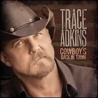 Trace Adkins - Cowboy's Back In Town