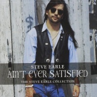 Steve Earle - Ain't Ever Satisfied - The Steve Earle Collection (2CD Set)  Disc 1