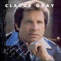 Claude Gray - If I Ever Need A Lady, I'll Call You