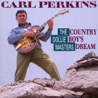 Carl Perkins - Country Boy's Dream - The Dollie Masters