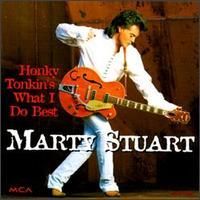 Marty Stuart - Honky Tonkin's What I Do Best