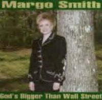 Margo Smith - God's Bigger Than Wall Street