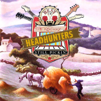 The Kentucky Headhunters - The Best Of The Kentucky Headhunters - Still Pickin'