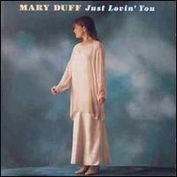 Mary Duff - Just Lovin' You