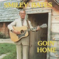 Smiley Bates - Goin' Home
