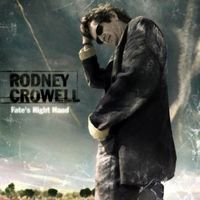 Rodney Crowell - Fate's Right Hand