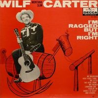 Wilf Carter - I'm Ragged But I'm Right