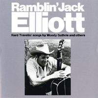 Ramblin' Jack Elliott - Hard Travelin' - Songs By Woody Guthrie And Others (2CD Set)  Disc 1