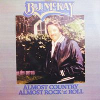 B.J. McKay - Almost Country Almost Rock 'n' Roll