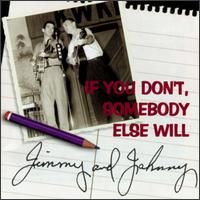 Jimmy & Johnny - If You Don't Somebody Else Will