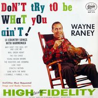 Wayne Raney - Don't Try To Be What You Ain't