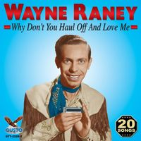 Wayne Raney - Why Don't You Haul Off And Love Me