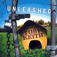 Toby Keith - Unleashed