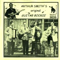 Arthur 'Guitar Boogie' Smith - Arthur Smith's Original Guitar Boogie