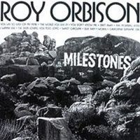 Roy Orbison - Milestones