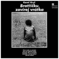 Karel Kryl - Bratříčku, zavírej vrátka