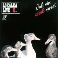 Lokálka - Lokálka live 2 - Jak nám zobák narost