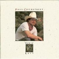Paul Overstreet - Sowin' Love