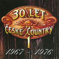 Česká country - 30 let české country (3CD Set)  Disc 1 [1967-1976]