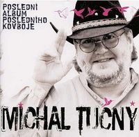 Michal Tučný - Poslední album posledního kovboje