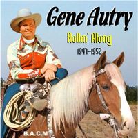 Gene Autry - Rollin' Along 1947-1952