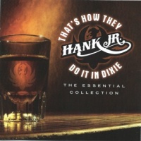 Hank Williams-jr. - That's How They Do It In Dixie - The Essential Collection