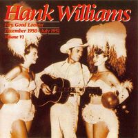 Hank Williams - Volume VI - Hey Good Lookin' (December 1950-July 1951)